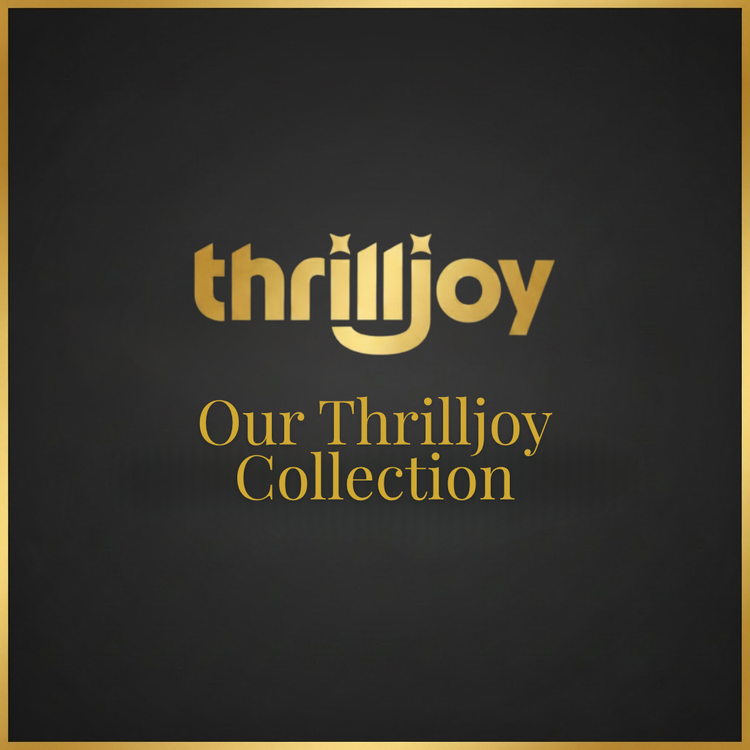 Our Thrilljoy Collection